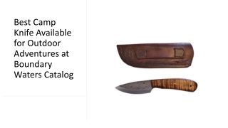 Best Camp Knife Available for Outdoor Adventures at Boundary Waters Catalog
