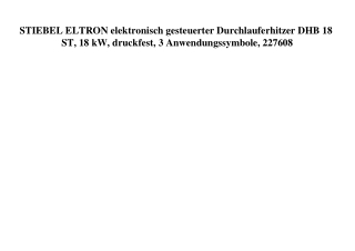 3691 STIEBEL ELTRON elektronisch gesteuerter Durchlauferhitzer DHB 18 ST  18 kW  druckfest  3 Anwendungs