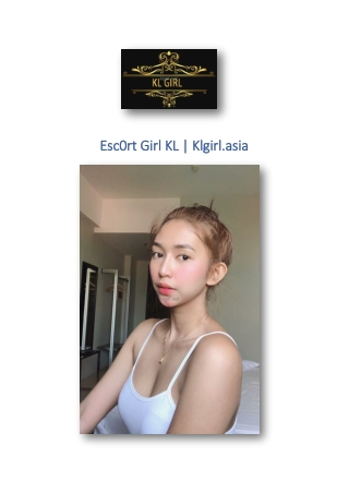 Esc0rt Girl KL | Klgirl.asia