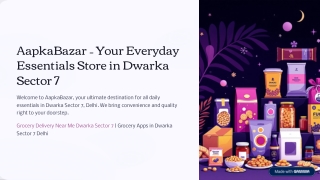 The Most Reliable Grocery App for Dwarka Sector 7