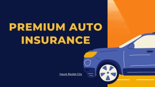 Your Guide to Premium Auto Insurance Features & Benefits
