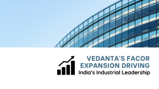 Vedanta’s FACOR Expansion Driving India’s Industrial Leadership
