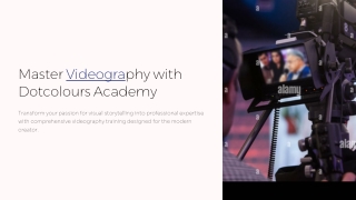 Videography: The Art, the Craft, and the Future of Visual Storytelling