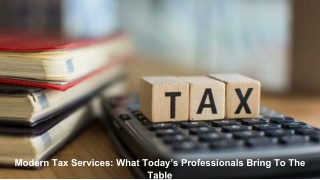 Modern Tax Services: What Today’s Professionals Bring To The Table