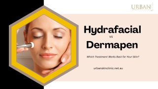 Hydrafacial vs Dermapen - Urban Skin Clinic
