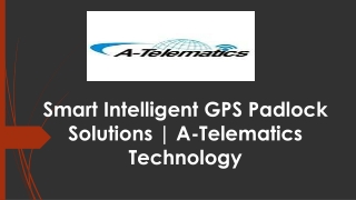 Smart Intelligent GPS Padlock Solutions - A-Telematics Technology