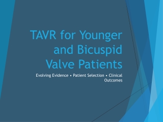 TAVR for Younger and Bicuspid Valve Patients
