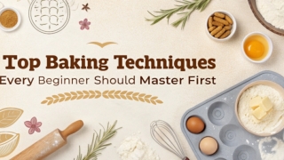 Top Baking Techniques Every Beginner Should Master First