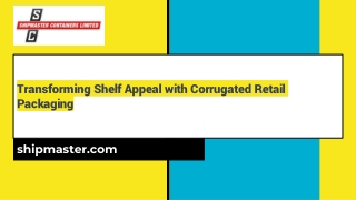 Transforming Shelf Appeal with Corrugated Retail Packaging