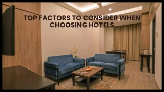 Top Factors to Consider When Choosing Hotels