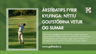 Árstíðatips fyrir kylfinga Nýttu Golfstöðina vetur og sumar