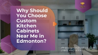 Why Should You Choose Custom Kitchen Cabinets Near Me in Edmonton