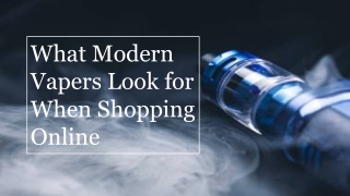 What Modern Vapers Look for When Shopping Online