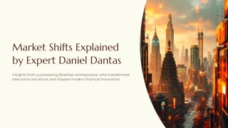 Market Shifts Explained by Expert Daniel Dantas