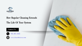 How Regular Cleaning Extends The Life Of Your System