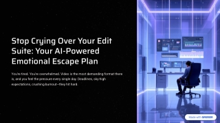Stop-Crying-Over-Your-Edit-Suite-Your-AI-Powered-Emotional-Escape-Plan