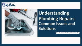 Understanding Plumbing Repairs: Common Issues and Solutions