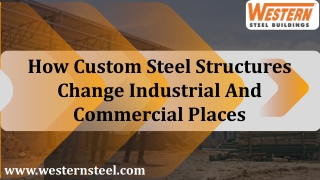 How Custom Steel Structures Change Industrial And Commercial Places