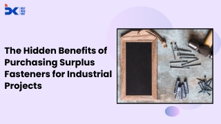 The Hidden Benefits of Purchasing Surplus Fasteners for Industrial Projects