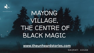Mayong Village, the centre of black magic