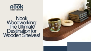 Nook Woodworking The Ultimate Destination for Wooden Shelves!