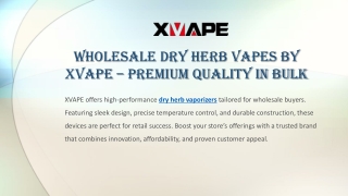 Wholesale Dry Herb Vapes by XVAPE – Premium Quality in Bulk