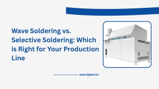 Wave Soldering vs. Selective Soldering Which is Right for Your Production Line