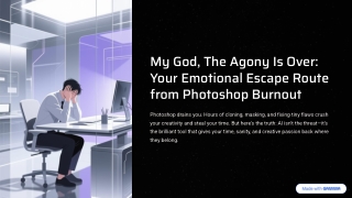 My-God-The-Agony-Is-Over-Your-Emotional-Escape-Route-from-Photoshop-Burnout