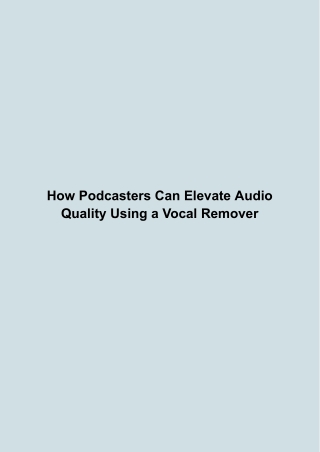 How Podcasters Can Elevate Audio Quality Using a Vocal Remover