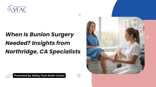 When Is Bunion Surgery Needed? Insights from Northridge, CA Specialists