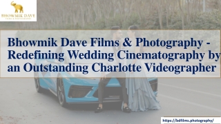 Bhowmik Dave Films & Photography - Redefining Wedding Cinematography by an Outstanding Charlotte Videographer