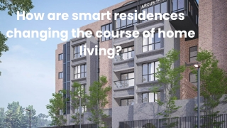How are smart residences changing the course of home living