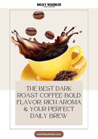 The Best Dark Roast Coffee Bold Flavor, Rich Aroma & Your Perfect Daily Brew (1)