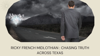 Beyond Midlothian: How Ricky French Searches for Truth Across Texas