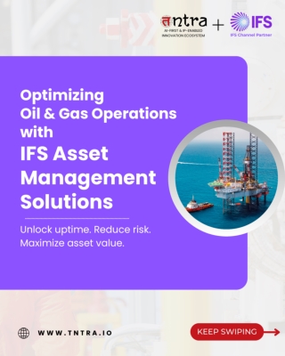 Why Oil & Gas Companies Are Choosing IFS Asset Management Solutions