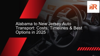 Alabama to New Jersey Auto Transport: Costs, Timelines & Best Options in 2025