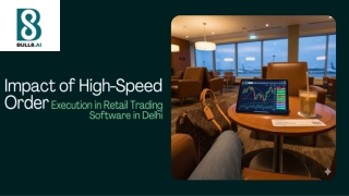 Impact of High-Speed Order Execution in Retail Trading Software in Delhi