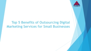 Top 5 Benefits of Outsourcing Digital Marketing Services for Small Businesses