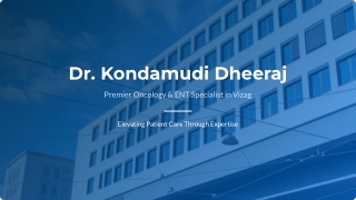 Why Dr. Kondamudi Dheeraj is Vizag’s Premier Head & Neck and ENT Specialist