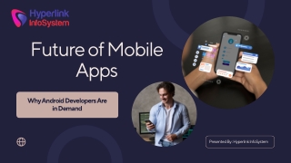 Future of mobile apps why android developers are in demand