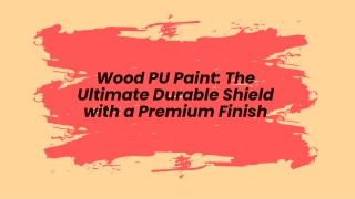 Wood PU Paint The Ultimate Durable Shield with a Premium Finish