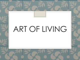 The Art of Living: A Journey of Acceptance, Clarity, and Mindful Awareness