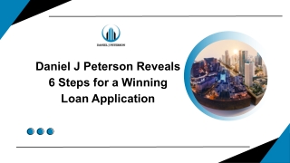 Daniel J Peterson Reveals 6 Steps for a Winning Loan Application