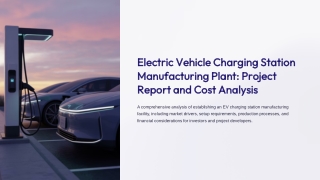 Detailed Project Report on EV Charging Station Manufacturing Plant PPT