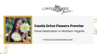 Castle Drive Flowers Premier Floral Destination in Northern Virginia