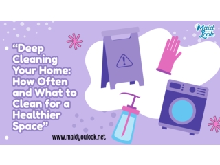 Deep Cleaning Your Home How Often and What to Clean for a Healthier Space