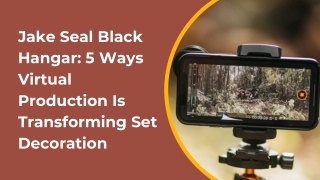 Jake Seal Black Hangar 5 Ways Virtual Production Is Transforming Set Decoration