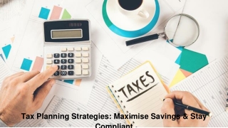 Tax Planning Strategies: Maximise Savings & Stay Compliant