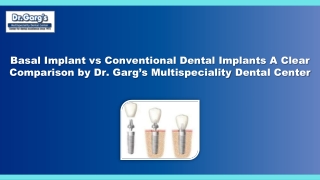 Basal vs Conventional Implants – Clear Guide by Dr. Garg’s Dental Center