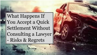 What Happens If You Accept a Quick Settlement Without Consulting a Lawyer - Risks & Regrets
